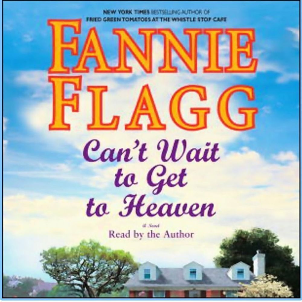 “Can’t Wait to Get to Heaven” a audiobook by Fannie Flagg!